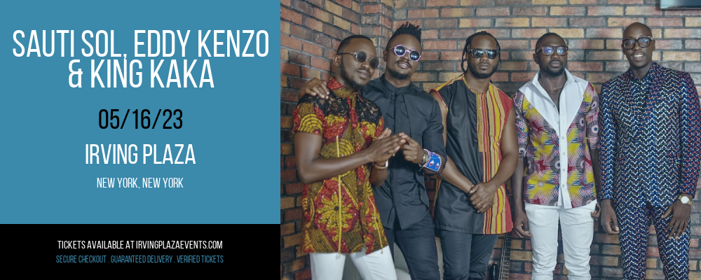 Sauti Sol, Eddy Kenzo & King Kaka at Irving Plaza tickets Sauti Sol, Eddy Kenzo & King Kaka at Irving Plaza