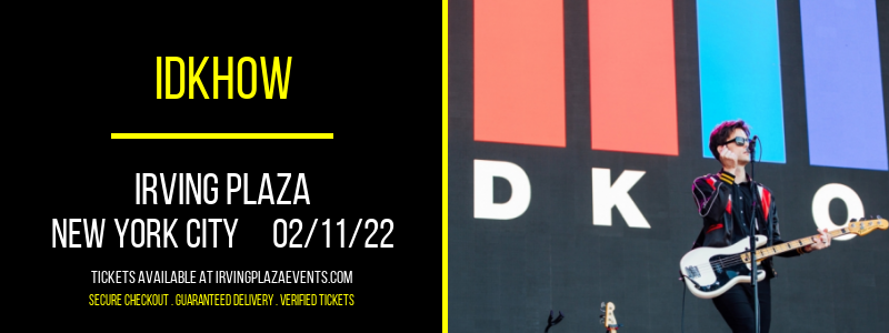 iDKHOW at Irving Plaza tickets iDKHOW at Irving Plaza