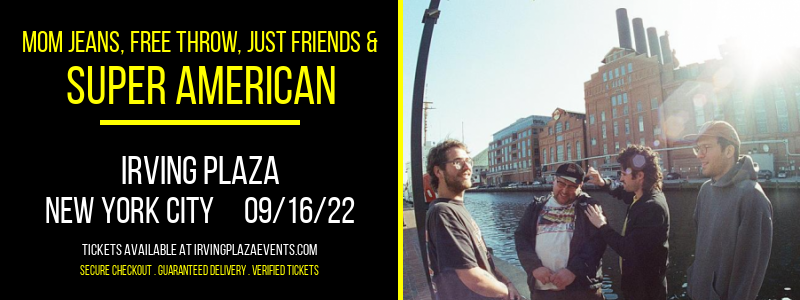 Mom Jeans, Free Throw, Just Friends & Super American at Irving Plaza tickets Mom Jeans, Free Throw, Just Friends & Super American at Irving Plaza