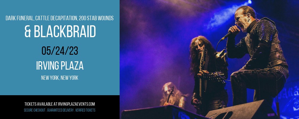 Dark Funeral, Cattle Decapitation, 200 Stab Wounds & Blackbraid at Irving Plaza tickets Dark Funeral, Cattle Decapitation, 200 Stab Wounds & Blackbraid at Irving Plaza
