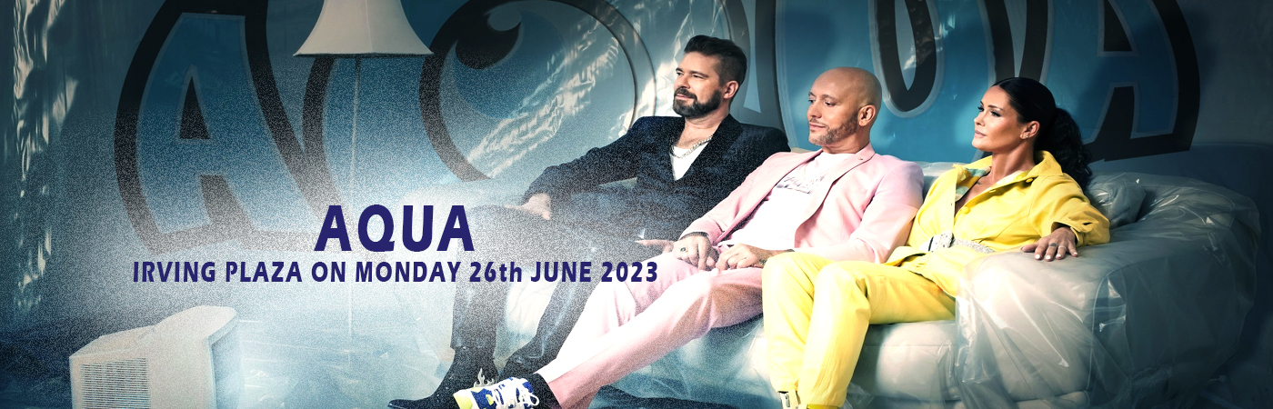 Aqua - Band at Irving Plaza tickets Aqua - Band at Irving Plaza