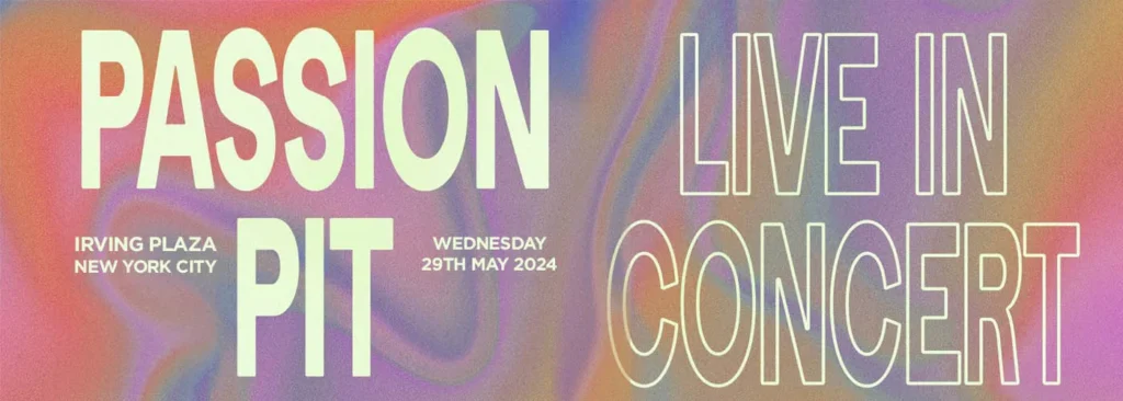 Passion Pit at Irving Plaza