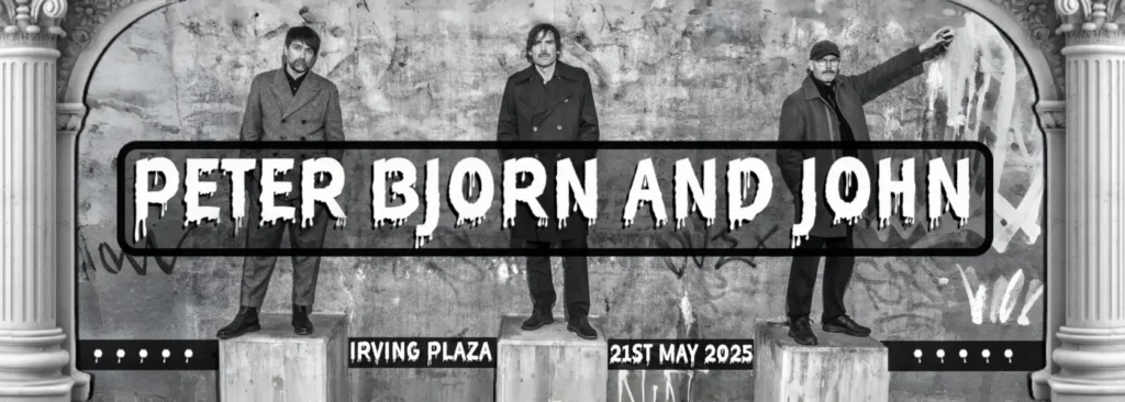 Peter Bjorn And John at Irving Plaza
