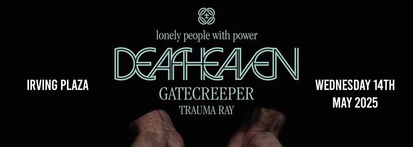 Deafheaven, Gatecreeper & Trauma Ray