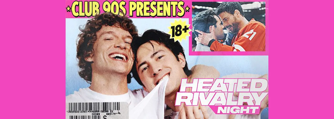 Club 90s: Heated Rivalry Night